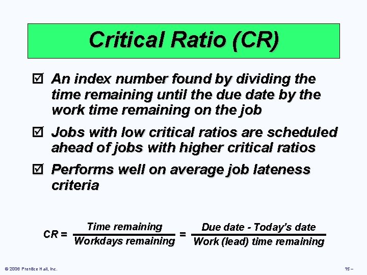 Critical Ratio (CR) þ An index number found by dividing the time remaining until