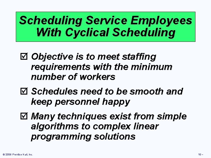 Scheduling Service Employees With Cyclical Scheduling þ Objective is to meet staffing requirements with