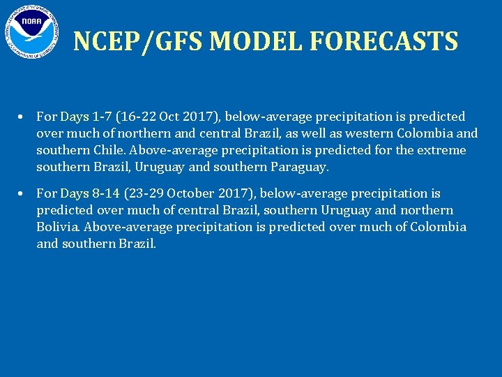 NCEP/GFS MODEL FORECASTS • For Days 1 -7 (16 -22 Oct 2017), below-average precipitation