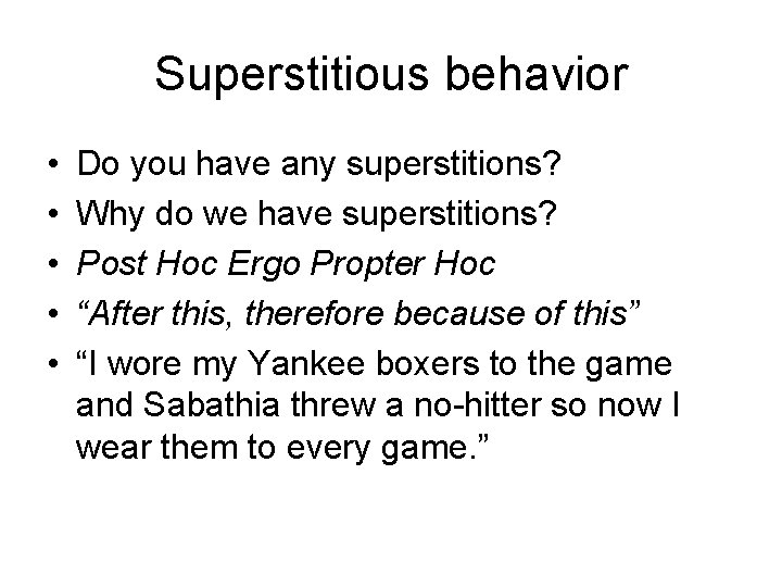 Superstitious behavior • • • Do you have any superstitions? Why do we have