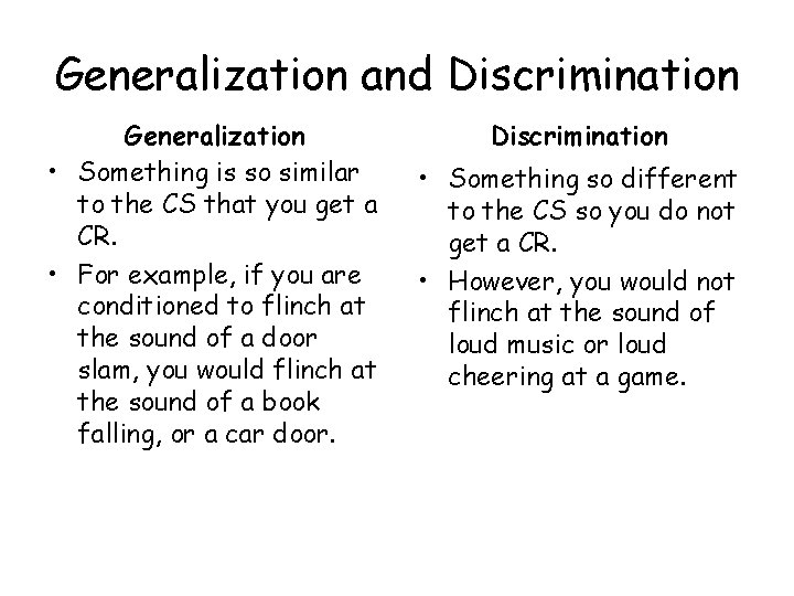 Generalization and Discrimination Generalization • Something is so similar to the CS that you