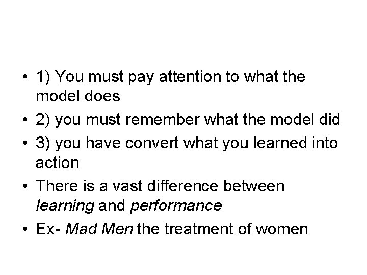  • 1) You must pay attention to what the model does • 2)