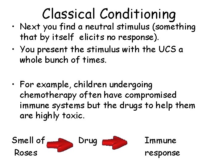 Classical Conditioning • Next you find a neutral stimulus (something that by itself elicits