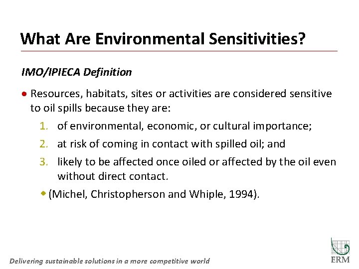 What Are Environmental Sensitivities? IMO/IPIECA Definition · Resources, habitats, sites or activities are considered