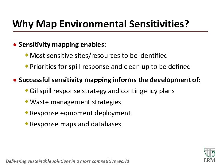 Why Map Environmental Sensitivities? · Sensitivity mapping enables: w Most sensitive sites/resources to be