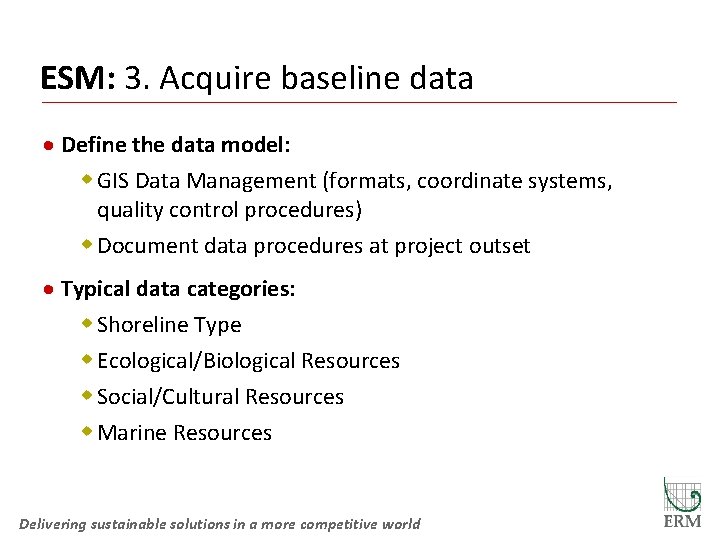 ESM: 3. Acquire baseline data · Define the data model: w GIS Data Management