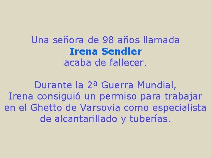 Una señora de 98 años llamada Irena Sendler acaba de fallecer. Durante la 2ª