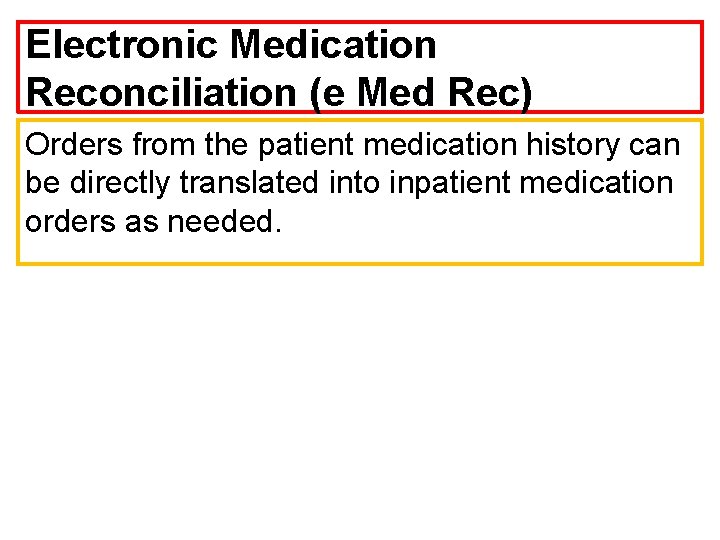 Electronic Medication Reconciliation (e Med Rec) Orders from the patient medication history can be