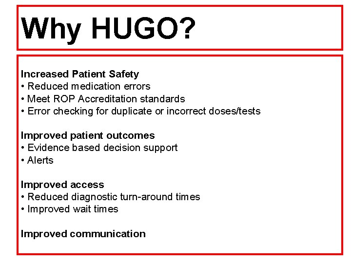 Why HUGO? Increased Patient Safety • Reduced medication errors • Meet ROP Accreditation standards