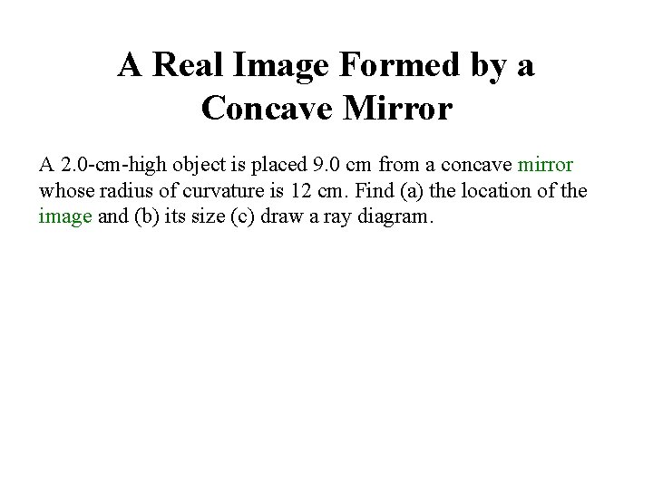 A Real Image Formed by a Concave Mirror A 2. 0 -cm-high object is