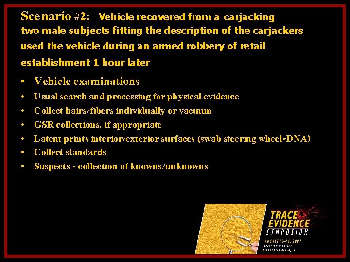 Scenario #2: Vehicle recovered from a carjacking two male subjects fitting the description of