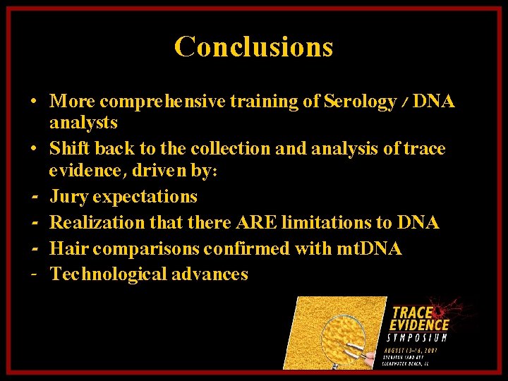 Conclusions • More comprehensive training of Serology / DNA analysts • Shift back to