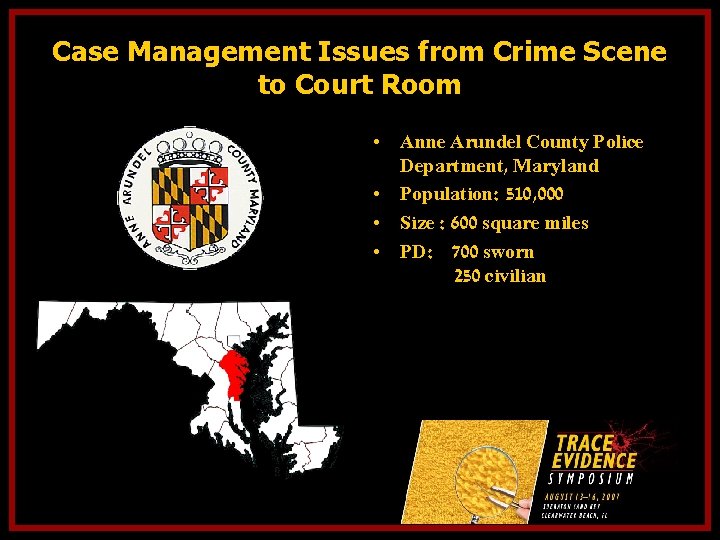 Case Management Issues from Crime Scene to Court Room • Anne Arundel County Police