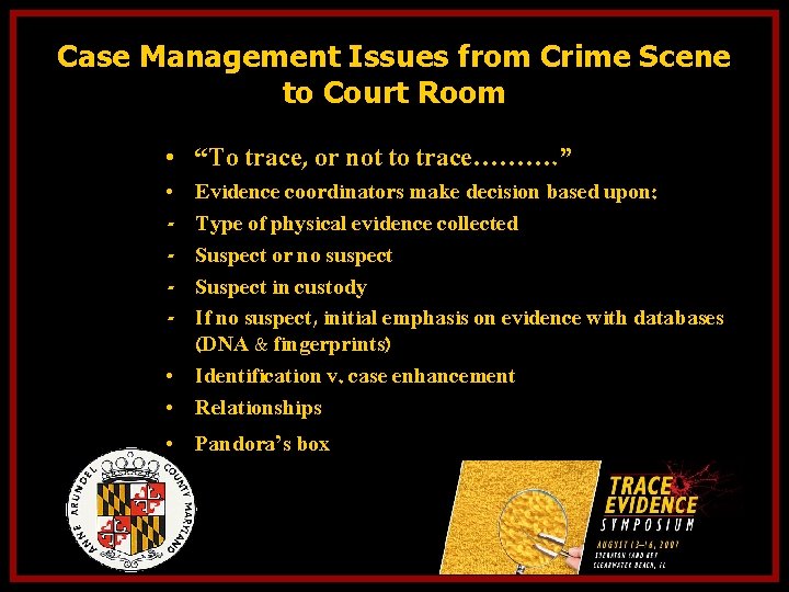 Case Management Issues from Crime Scene to Court Room • “To trace, or not