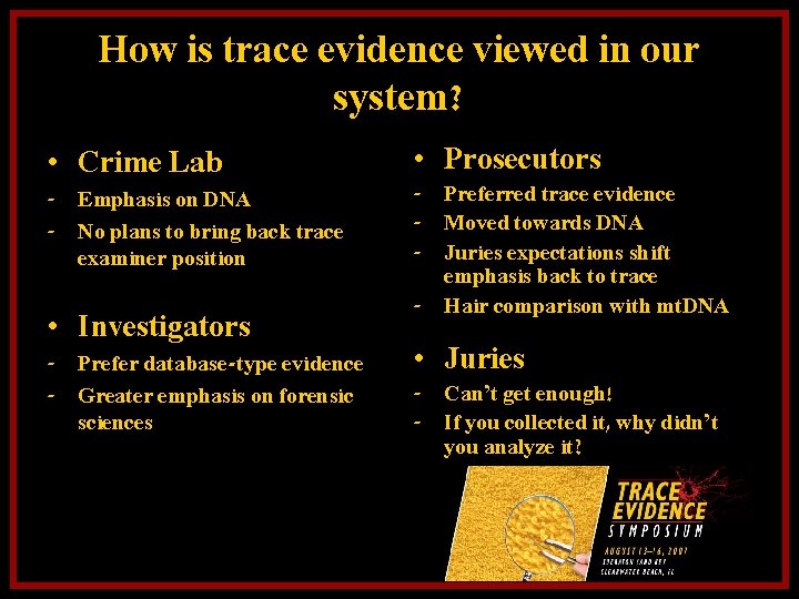 How is trace evidence viewed in our system? • Crime Lab • Prosecutors -