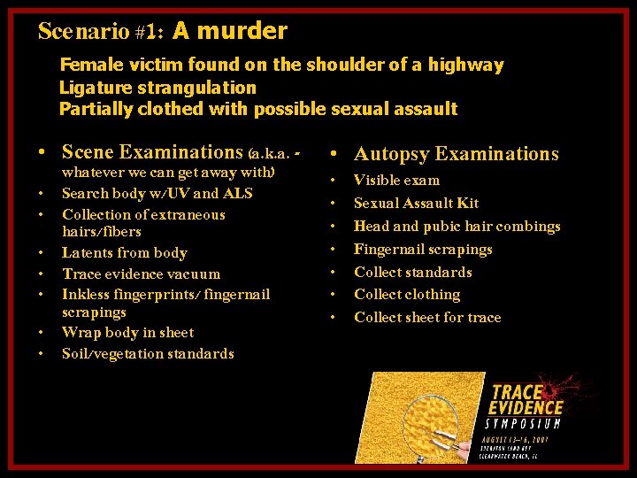 Scenario #1: A murder Female victim found on the shoulder of a highway Ligature