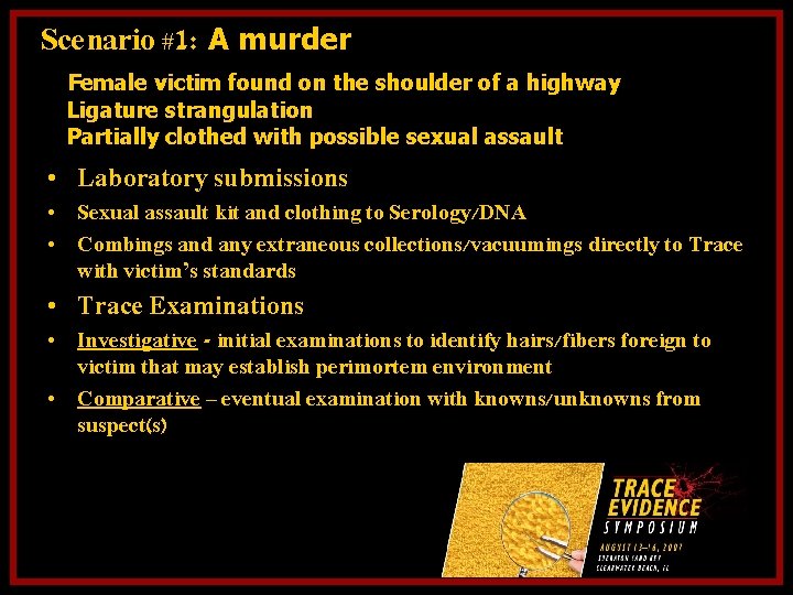 Scenario #1: A murder Female victim found on the shoulder of a highway Ligature