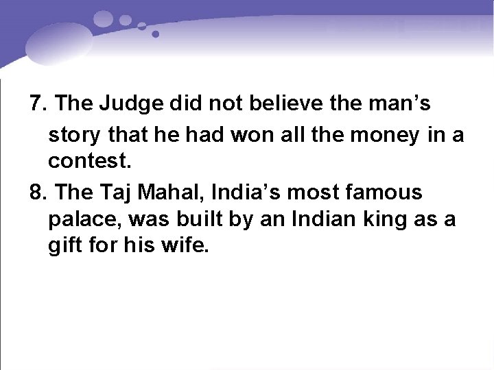 7. The Judge did not believe the man’s story that he had won all