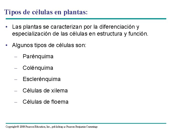 Tipos de células en plantas: • Las plantas se caracterizan por la diferenciación y