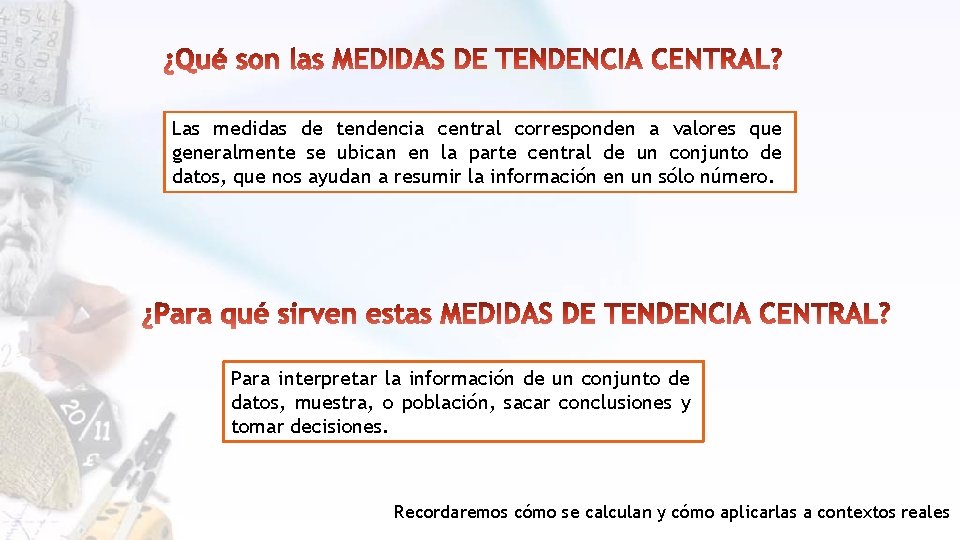 Las medidas de tendencia central corresponden a valores que generalmente se ubican en la