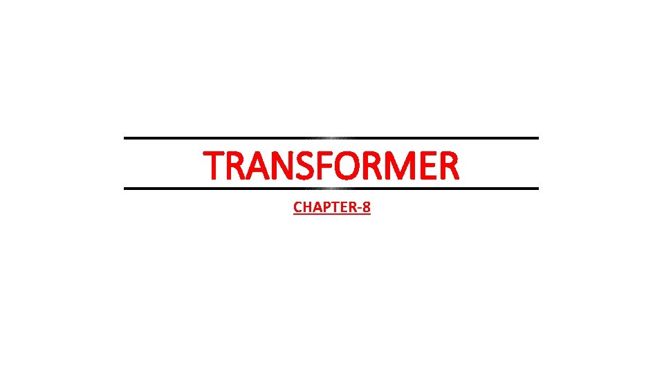 TRANSFORMER CHAPTER-8 