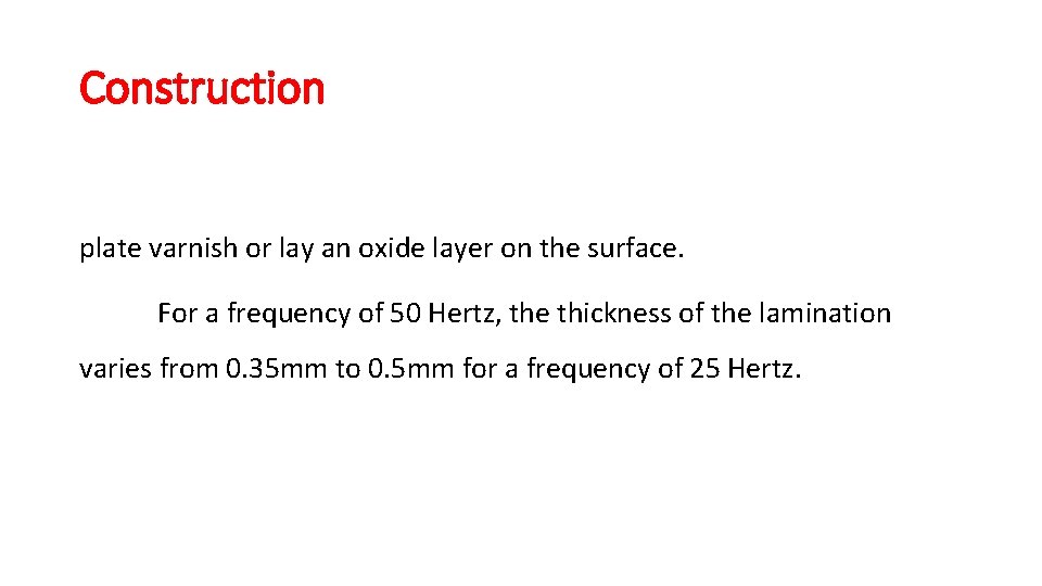 Construction plate varnish or lay an oxide layer on the surface. For a frequency