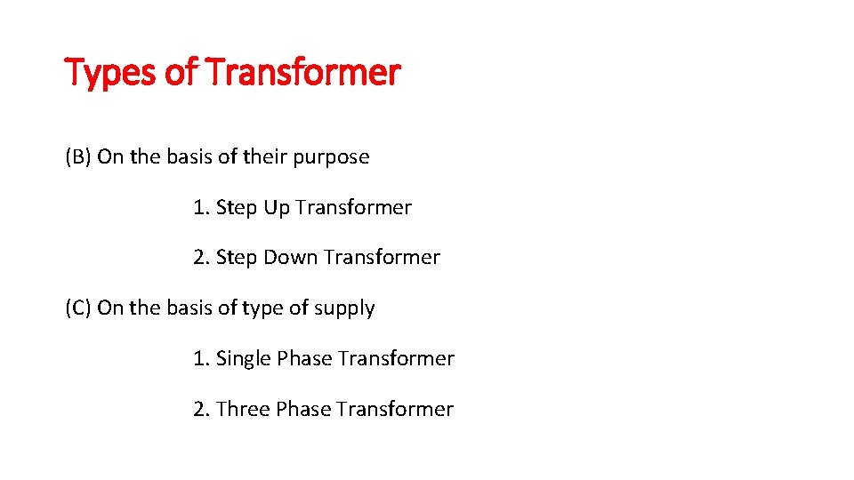 Types of Transformer (B) On the basis of their purpose 1. Step Up Transformer