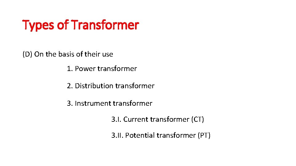 Types of Transformer (D) On the basis of their use 1. Power transformer 2.