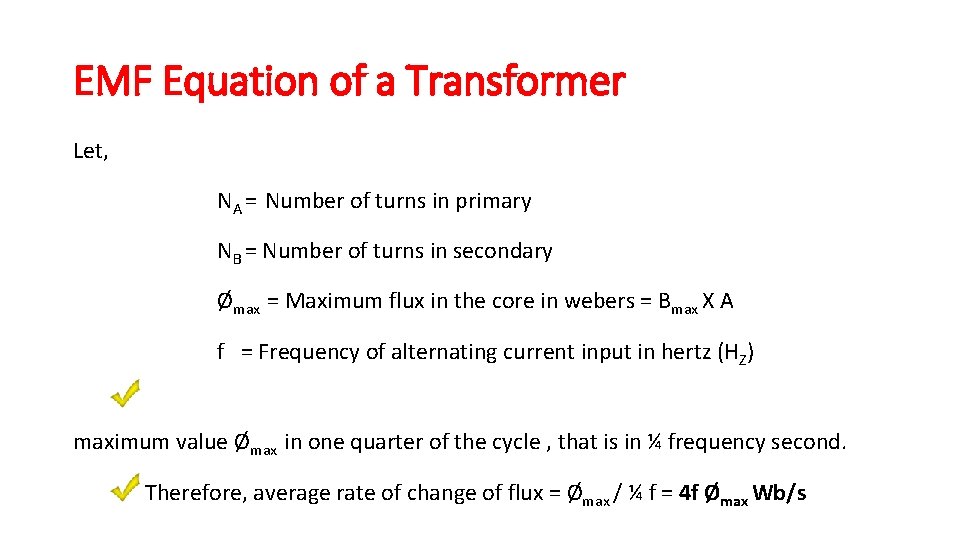 EMF Equation of a Transformer Let, NA = Number of turns in primary NB