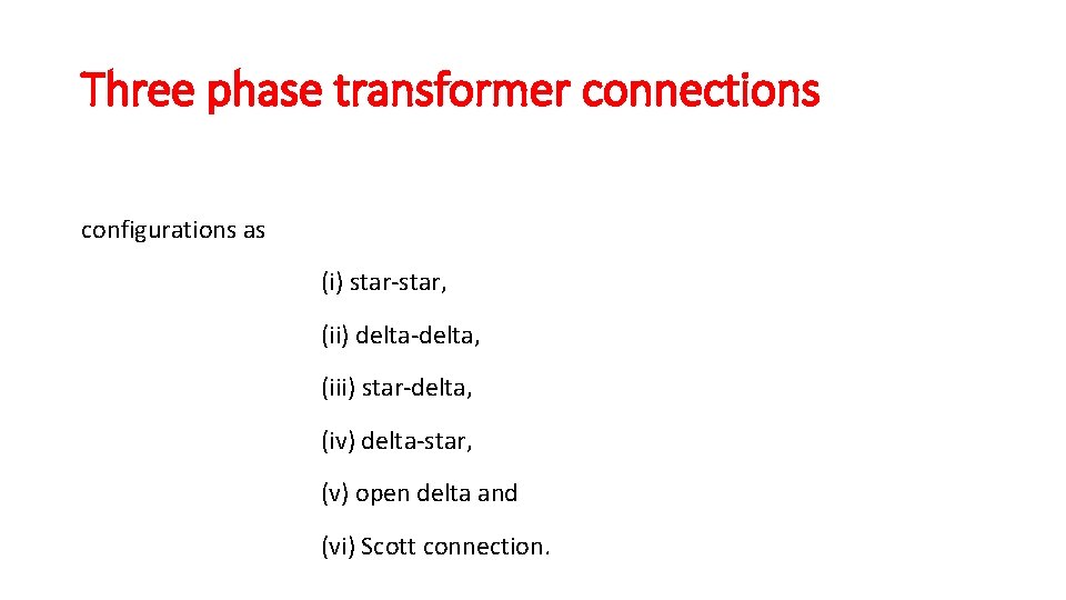 Three phase transformer connections configurations as (i) star-star, (ii) delta-delta, (iii) star-delta, (iv) delta-star,