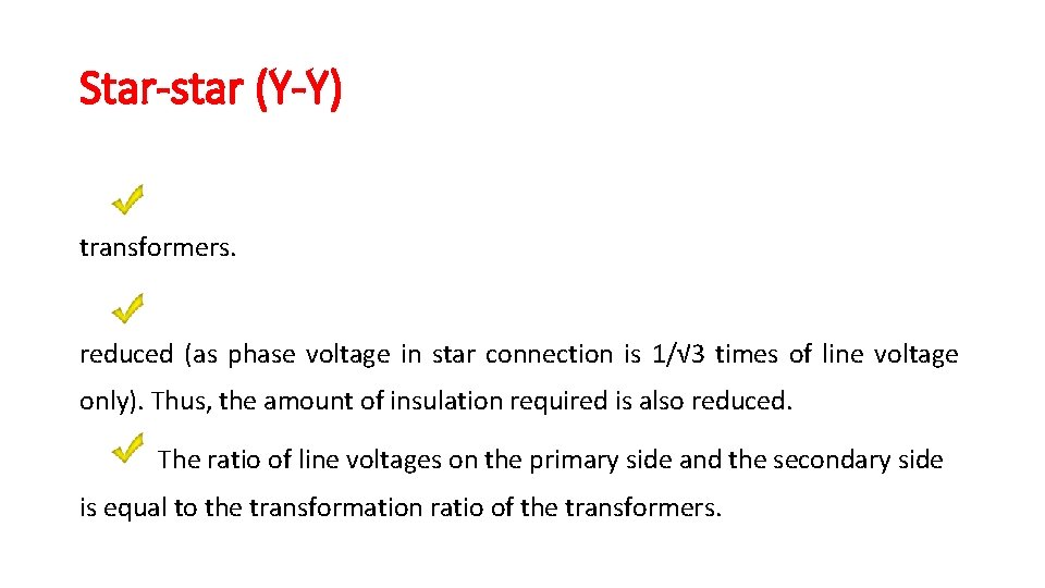 Star-star (Y-Y) transformers. reduced (as phase voltage in star connection is 1/√ 3 times