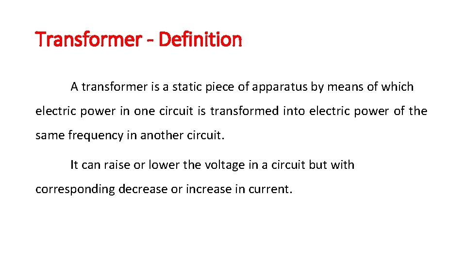 Transformer - Definition A transformer is a static piece of apparatus by means of