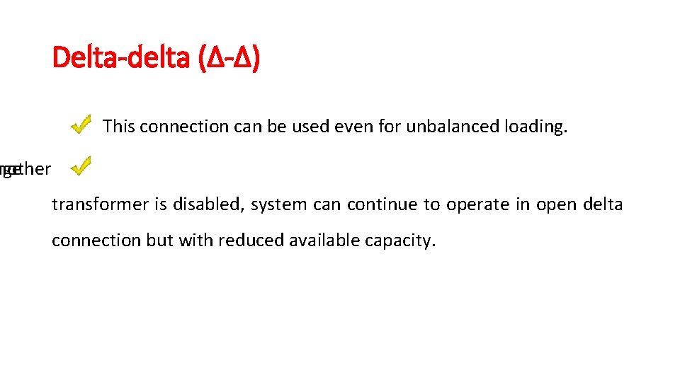 Delta-delta (Δ-Δ) This connection can be used even for unbalanced loading. age nother transformer