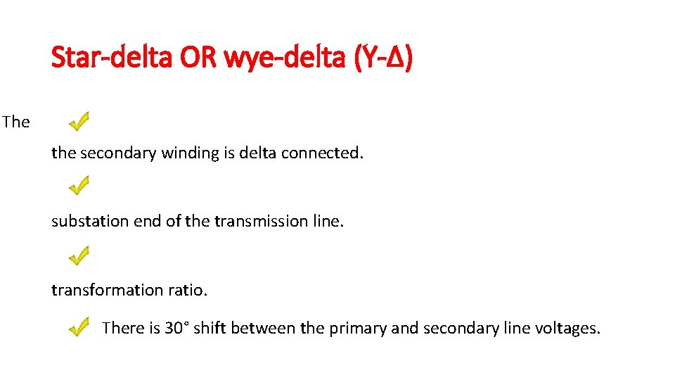 Star-delta OR wye-delta (Y-Δ) The the secondary winding is delta connected. substation end of