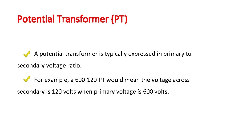 Potential Transformer (PT) A potential transformer is typically expressed in primary to secondary voltage