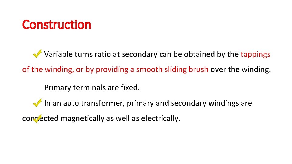 Construction Variable turns ratio at secondary can be obtained by the tappings of the