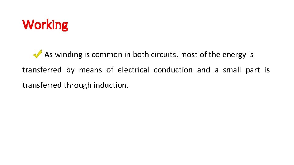 Working As winding is common in both circuits, most of the energy is transferred