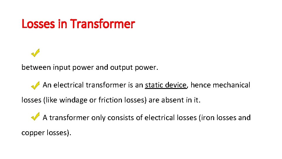 Losses in Transformer between input power and output power. An electrical transformer is an