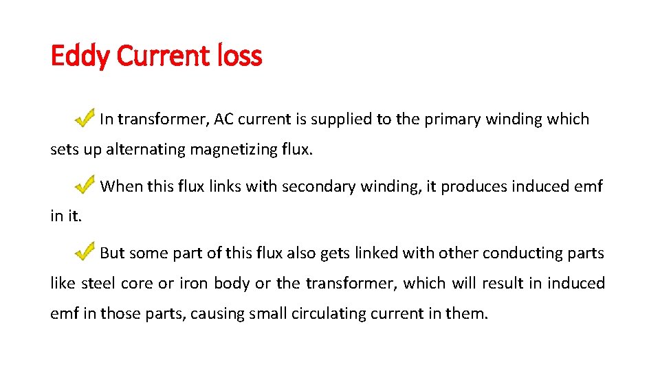 Eddy Current loss In transformer, AC current is supplied to the primary winding which