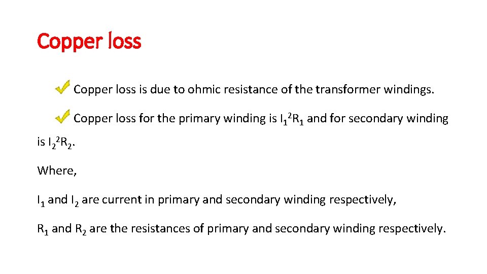 Copper loss is due to ohmic resistance of the transformer windings. Copper loss for