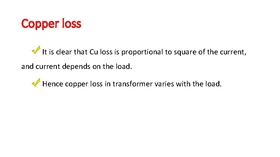 Copper loss It is clear that Cu loss is proportional to square of the