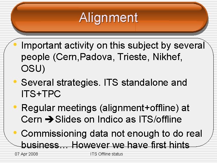 Alignment • Important activity on this subject by several • • • people (Cern,