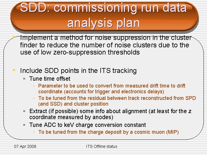 SDD: commissioning run data analysis plan • Implement a method for noise suppression in