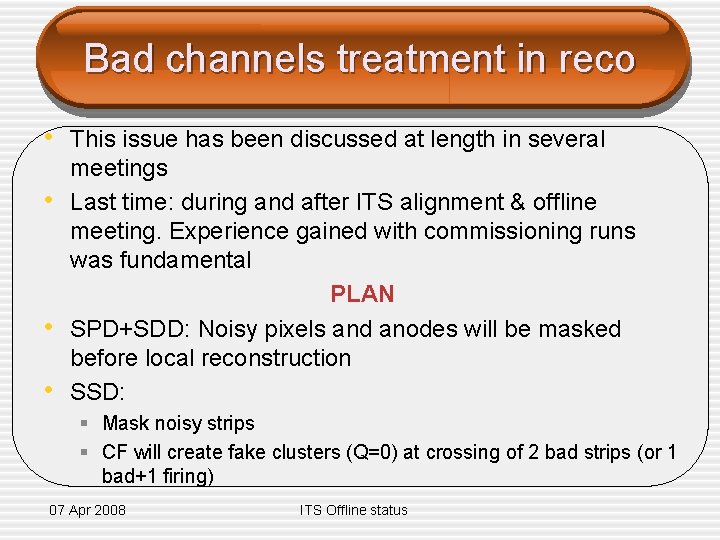 Bad channels treatment in reco • This issue has been discussed at length in