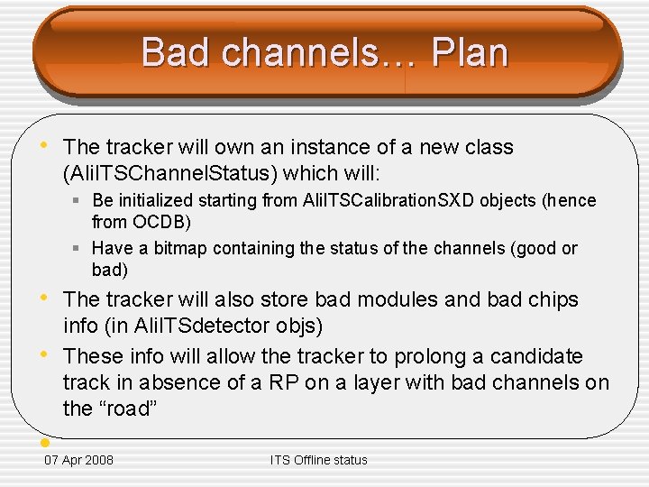 Bad channels… Plan • The tracker will own an instance of a new class