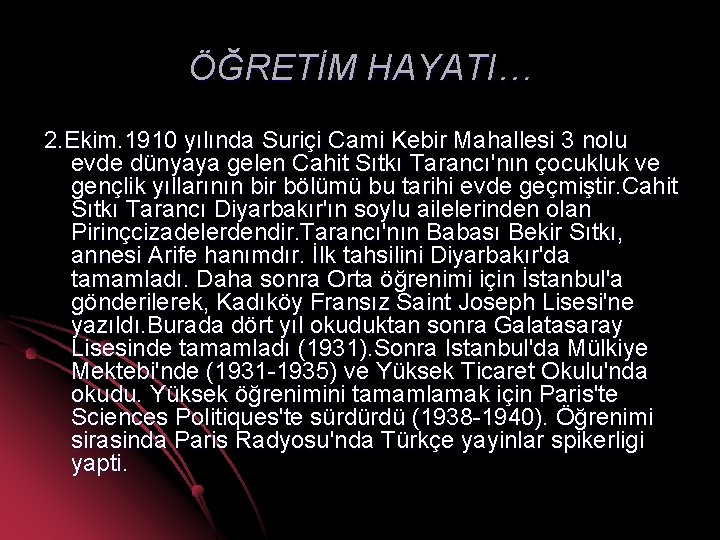 ÖĞRETİM HAYATI… 2. Ekim. 1910 yılında Suriçi Cami Kebir Mahallesi 3 nolu evde dünyaya