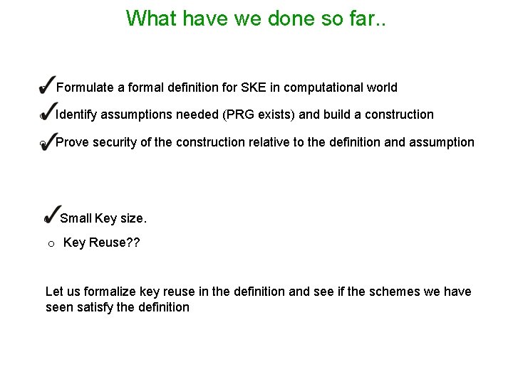 What have we done so far. . o Formulate a formal definition for SKE