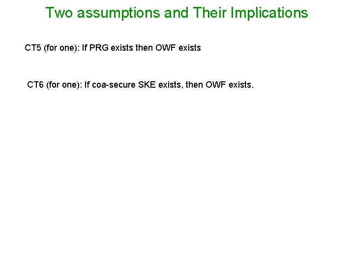 Two assumptions and Their Implications CT 5 (for one): If PRG exists then OWF