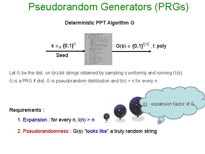 Pseudorandom Generators (PRGs) Deterministic PPT Algorithm G s R {0, 1}n G(s) {0, 1}l(n)