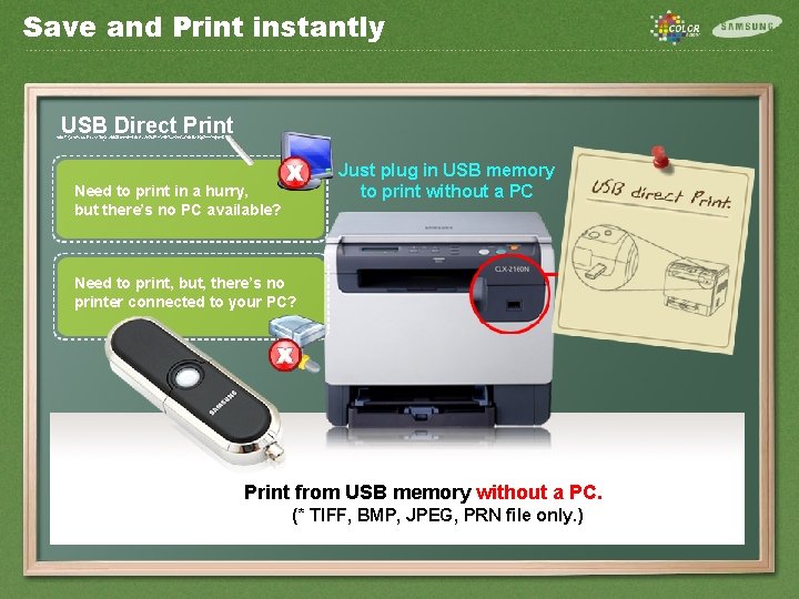 Save and Print instantly USB Direct Print Just plug in USB memory to print